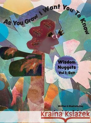 As You Grow I Want You To Know: Wisdom Nuggets, Vol 1: Self Adrian   9781684891825 Jackie Adrian - książka