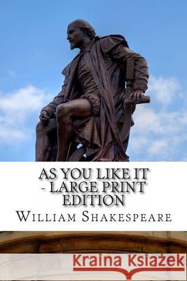 As You Like It - Large Print Edition: A Play William Shakespeare 9781495332081 Createspace - książka