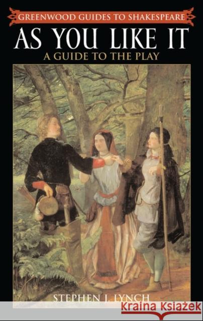 As You Like It: A Guide to the Play Stephen J. Lynch 9780313311581 Greenwood Press - książka