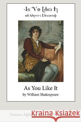 As You Like It (Deseret Alphabet Edition) William Shakespeare 9781544148793 Createspace Independent Publishing Platform - książka