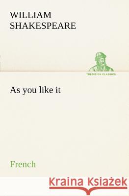 As you like it. French William Shakespeare 9783849127060 tredition GmbH - książka