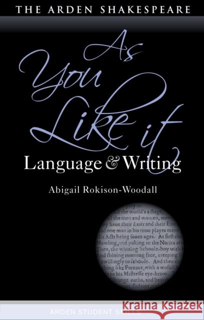 As You Like It: Language and Writing Abigail Rokison-Woodall Dympna Callaghan 9781350120426 Arden Shakespeare - książka