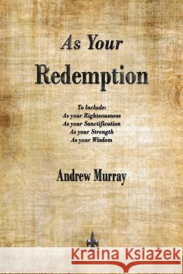 As Your Redemption Andrew Murray (The London School of Economics and Political Science University of London UK) 9781603867665 Merchant Books - książka