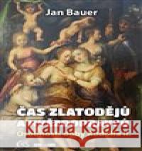 Čas zlatodějů a hvězdopravců Jan Bauer 9788074754197 Čas - książka