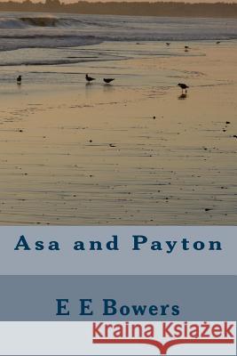 Asa and Payton E. E. Bowers 9781516922130 Createspace Independent Publishing Platform - książka