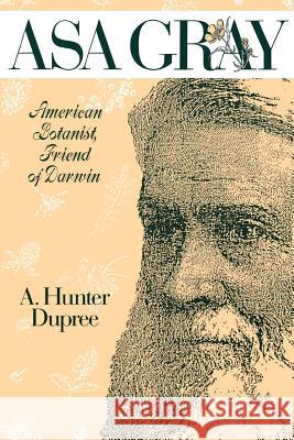 ASA Gray: American Botanist, Friend of Darwin Dupree, A. Hunter 9780801837418 Johns Hopkins University Press - książka