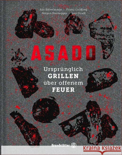 Asado : Ursprünglich Grillen über offenem Feuer Bittermann, Adi; Gradl, Leo; Größing, Franz 9783710603150 Brandstätter - książka