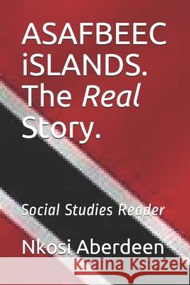 ASAFBEEC iSLANDS. The Real Story.: Social Studies Reader Nkosi Aberdeen 9789769600232 Nalis Trinidad & Tobago - książka