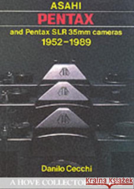 Asahi Pentax and Pentax SLR 35mm Cameras, 1952-89 Danilo Cecchi 9780906447628 Hove Books - książka