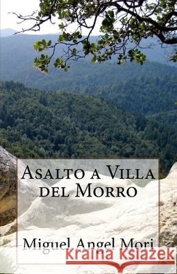 Asalto a Villa del Morro Miguel Ángel Mori 9781979798198 Createspace Independent Publishing Platform - książka