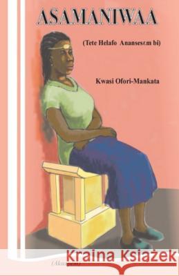 Asamaniwaa (Akuapem Twi) Kwasi Ofori-Mankata Kwabena Ofor Seth Nan 9781499271591 Createspace - książka