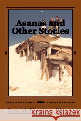 Asanas and Other Stories David Martin Wood 9780692687840 Eternal Wanderer Press - książka