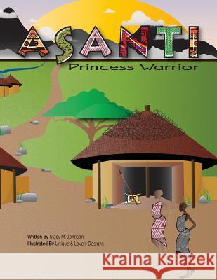 Asanti Princess Warrior Stacy M. Johnson 9780997418132 Nevaeh Publishing LLC - książka