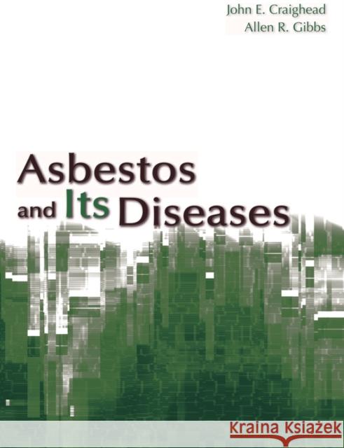Asbestos and Its Diseases Allen R. Gibbs John E. Craighead 9780195178692 Oxford University Press, USA - książka