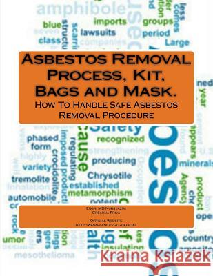 Asbestos Removal Process, Kit, Bags and Mask. Engr MD Nursyazwi Mohammad Greanna Friva Jainal 9781491012123 Createspace - książka