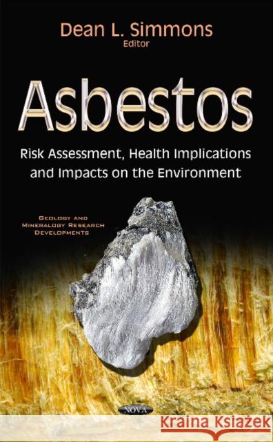 Asbestos: Risk Assessment, Health Implications & Impacts on the Environment Dean L Simmons 9781634853712 Nova Science Publishers Inc - książka