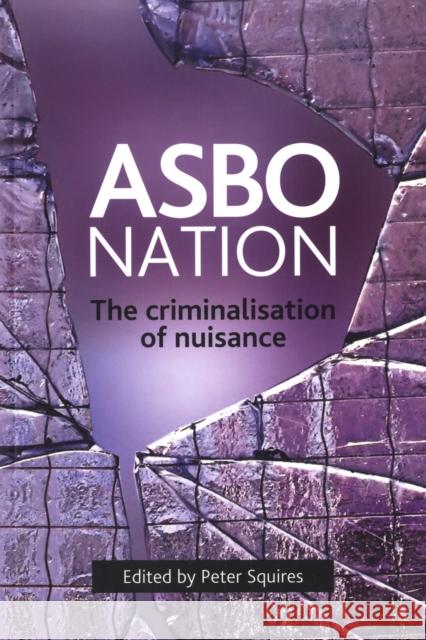 Asbo Nation: The Criminalisation of Nuisance Squires, Peter 9781847420275  - książka