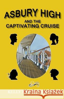 Asbury High and the Captivating Cruise Kelly Brady Channick   9781956524000 Purple Milk Publishing - książka