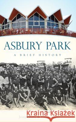 Asbury Park: A Brief History Joseph Bilby Harry Ziegler 9781540219510 History Press Library Editions - książka