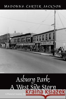 Asbury Park: A West Side Story - A Pictorial Journey Through the Eyes of Joseph A. Carter, Sr Jackson, Madonna Carter 9781598009637 Outskirts Press - książka