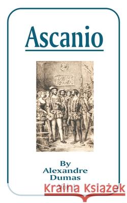 Ascanio: Volume I Dumas, Alexandre 9781589633193 Fredonia Books (NL) - książka