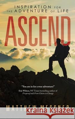 Ascend: Inspiration for the Adventure of Life Matthew Messner 9781664227514 WestBow Press - książka