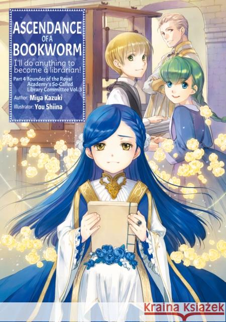 Ascendance of a Bookworm: Part 4 Volume 3 Miya Kazuki You Shiina Quof 9781718356146 J-Novel Club - książka