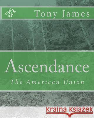 Ascendance: The American Union Tony James 9781452871479 Createspace - książka