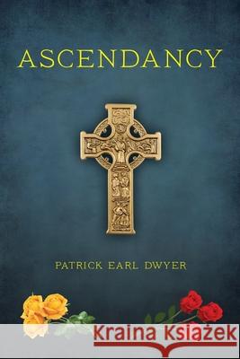 Ascendancy Patrick Earl Dwyer 9781685151195 Palmetto Publishing - książka