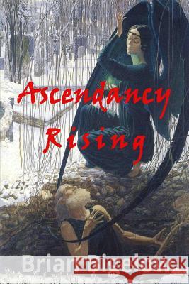 Ascendancy Rising Brian Bigelow 9781497559394 Createspace - książka