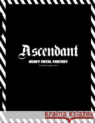 Ascendant: Heavy Metal Fantasy Role Playing Game Bodlar Danger Leben 9781507846575 Createspace - książka