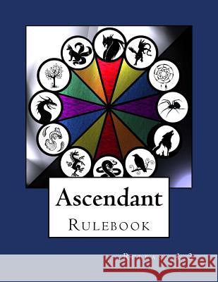 Ascendant Rulebook: Release 1.2 Sarah Clark Courtney Swanson Jordan Burch 9781494489793 Createspace - książka