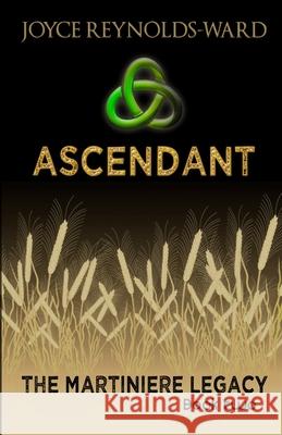 Ascendant: The Martiniere Legacy Book Two Joyce Reynolds-Ward 9780989847377 Joyce Reynolds-Ward - książka