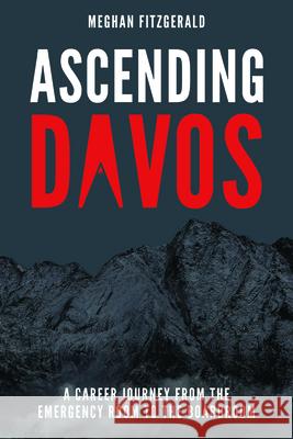 Ascending Davos: A Career Journey from the Emergency Room to the Boardroom Meghan Fitzgerald 9781642250725 Advantage Media Group - książka