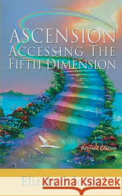 Ascension-Accessing the Fifth Dimension Elizabeth Joyce 9780989802949 Visions of Reality - książka