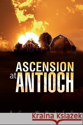 Ascension at Antioch Rc White 9781436338202 Xlibris Corporation - książka