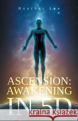 Ascension: Awakening in 5D Heather Lee 9781982276546 Balboa Press - książka