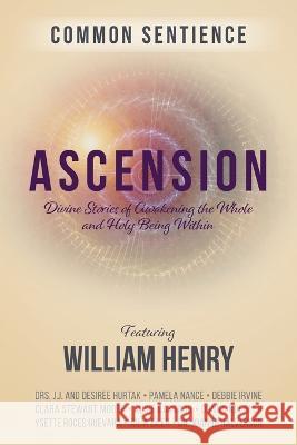 Ascension: Divine Stories of Awakening the Whole and Holy Being Within William Henry 9781958921012 Sacred Stories Publishing - książka