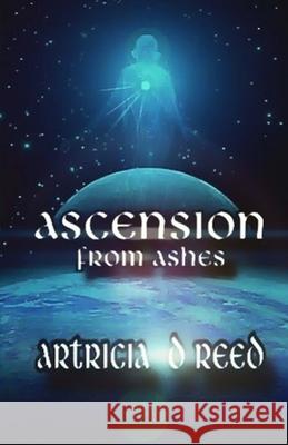 Ascension: From Ashes Artricia D. Reed 9781727108088 Createspace Independent Publishing Platform - książka