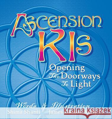 Ascension Kis: Opening the Doorways to Light Shima Shanti James Gordon Kell 9780991548101 Peace Waters - książka