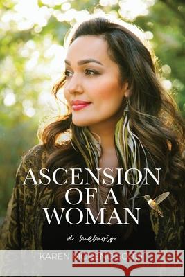 Ascension of a Woman: A Memoir Karen Moreno Scott 9781737992745 Alegria Publishing - książka