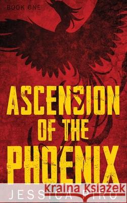 Ascension of the Phoenix Jessica Piro 9781087913780 Indy Pub - książka