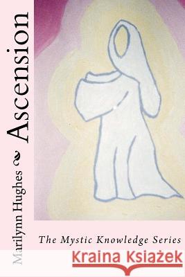 Ascension: The Mystic Knowledge Series Marilynn Hughes 9781434825711 Createspace Independent Publishing Platform - książka