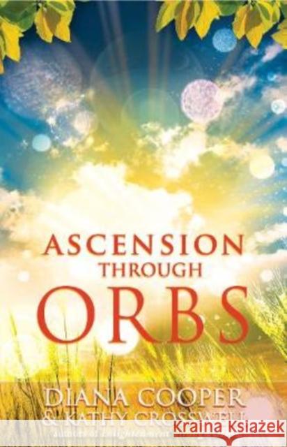 Ascension Through Orbs Kathy Crosswell 9781844091508 Kaminn Media Ltd - książka