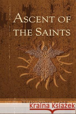 Ascent of the Saints MR Brian Daniel Starr 9781453761984 Createspace - książka