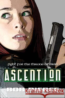 Ascention: The Fight For the Throne of Eirin Pierce, Bob 9781530615452 Createspace Independent Publishing Platform - książka