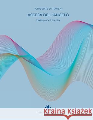 Ascesa dell'Angelo: Fisarmonica e Flauto Naucrates Music                          Giuseppe D Antonio Enzo Mazzeo 9781446799956 Lulu.com - książka