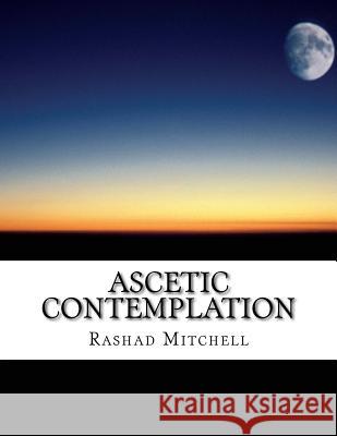 Ascetic Contemplation MR Rashad Skyla Mitchell 9781499503067 Createspace - książka