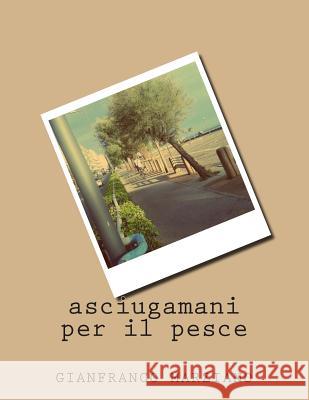 Asciugamani per il pesce Marziano, Gianfranco 9781502450623 Createspace - książka