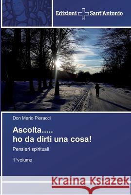 Ascolta..... ho da dirti una cosa! Pieracci, Don Mario 9786138391326 Edizioni Sant' Antonio - książka